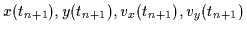 $x(t_{n+1}), y(t_{n+1}), v_x(t_{n+1}), v_y(t_{n+1})$