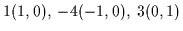 $1(1,0),\; -4(-1,0),\; 3(0,1)$