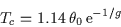 \begin{displaymath}
T_c = 1.14\, \theta_0\, {\rm e}^{-1/g}
\end{displaymath}