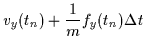 $\displaystyle v_y(t_n) + \frac{1}{m}f_y(t_n){\Delta t}$